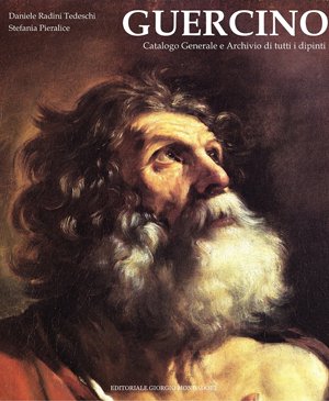 Guercino. Catalogo Generale e Archivio di tutti i dipinti Guercino. Catalogo Generale e Archivio di tutti i dipinti