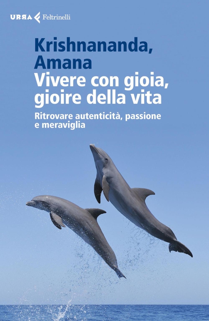 Vivere con gioia, gioire della vita. Ritrovare autenticità, passione e meraviglia. Vivere con gioia, gioire della vita. Ritrovare autenticità, passione e meraviglia.