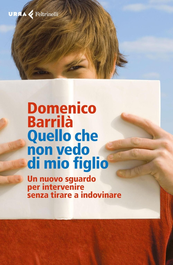 Quello che non vedo di mio figlio. Un nuovo sguardo per intervenire senza tirare a indovinare Quello che non vedo di mio figlio. Un nuovo sguardo per intervenire senza tirare a indovinare