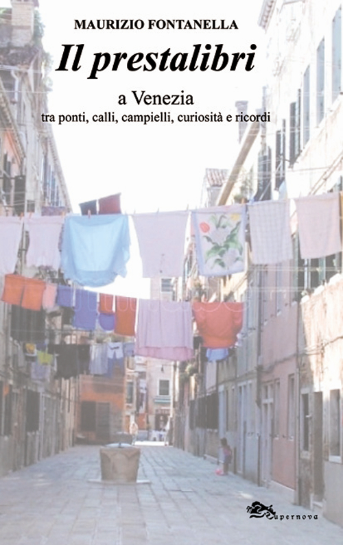 Il prestalibri a Venezia tra ponti, calli, campielli, curiosità e ricordi Il prestalibri a Venezia tra ponti, calli, campielli, curiosità e ricordi