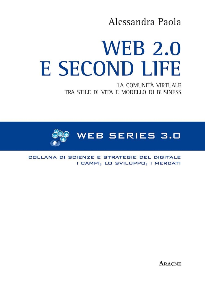 Web 2.0 e Second life. La comunità virtuale tra stile e modello di business Web 2.0 e Second life. La comunità virtuale tra stile e modello di business