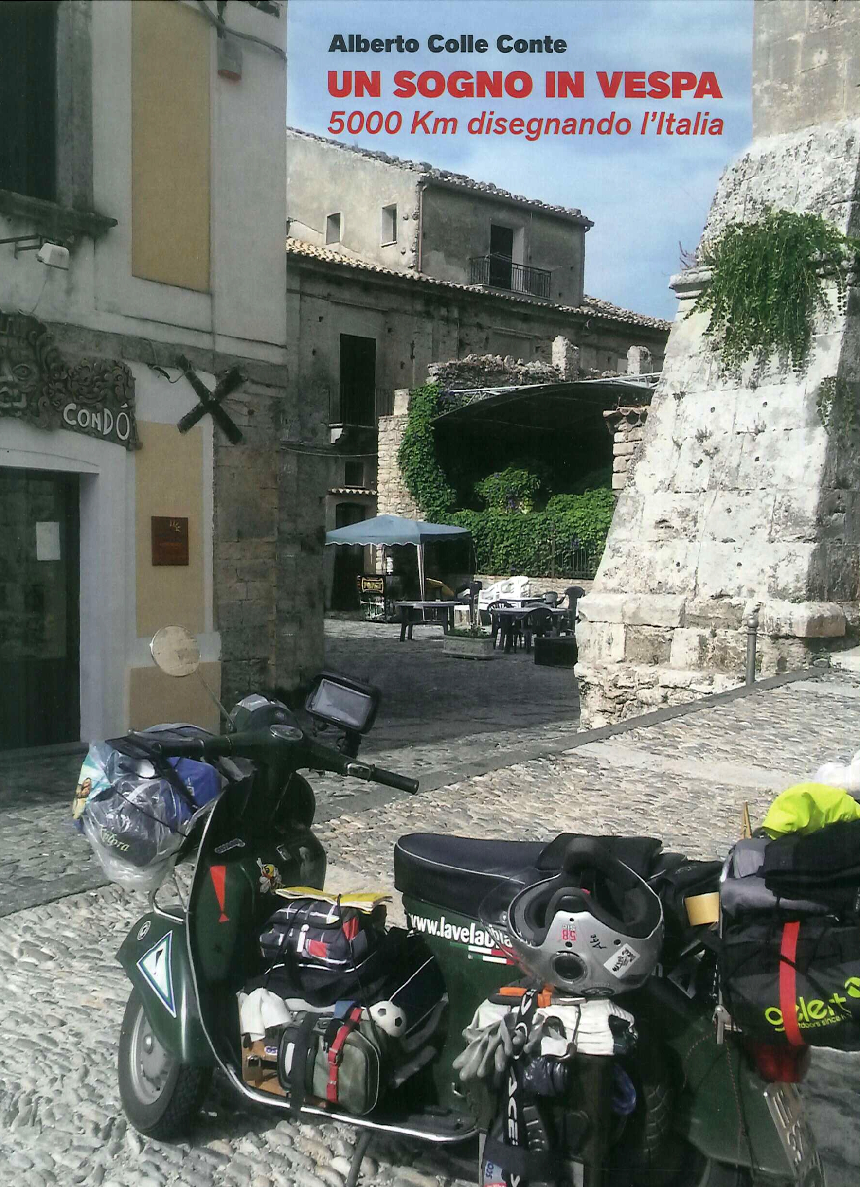 Un sogno in vespa. 5000 km disegnando l'Italia Un sogno in vespa. 5000 km disegnando l'Italia