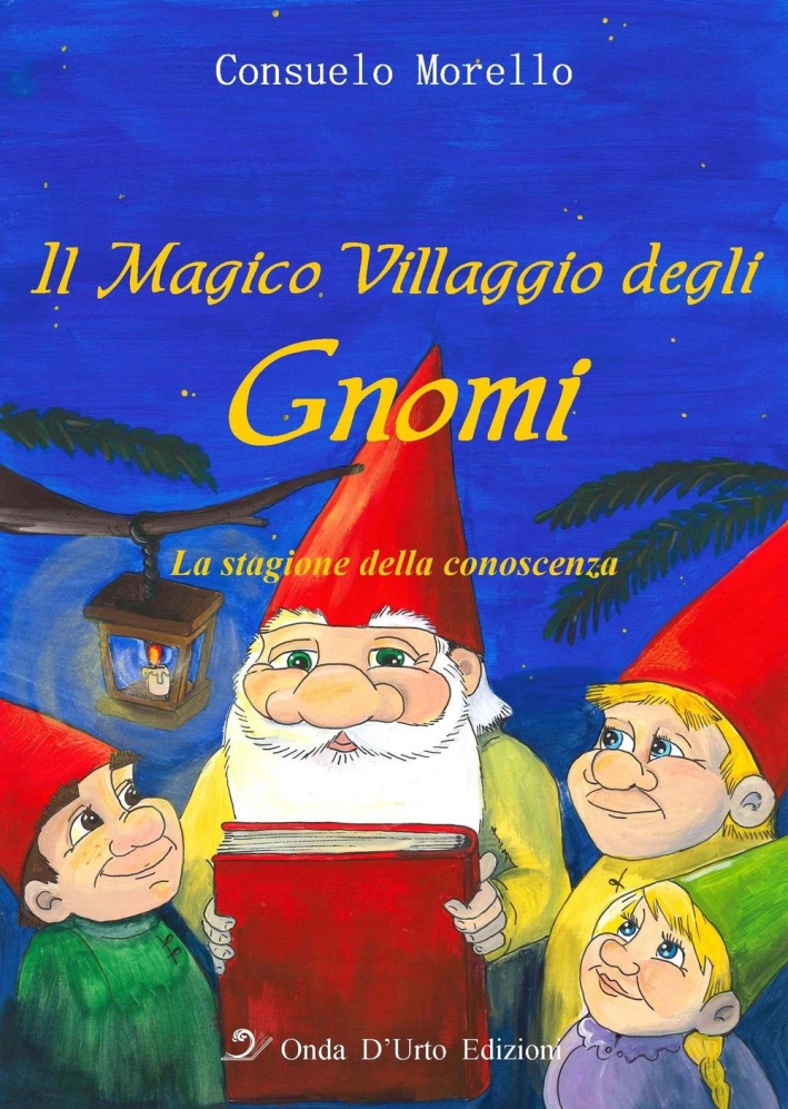 Il magico villaggio degli gnomi. La stagione della conoscenza Il magico villaggio degli gnomi. La stagione della conoscenza