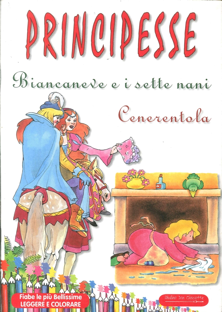 Principesse. Biancaneve e i sette nani. Cenerentola Principesse. Biancaneve e i sette nani. Cenerentola