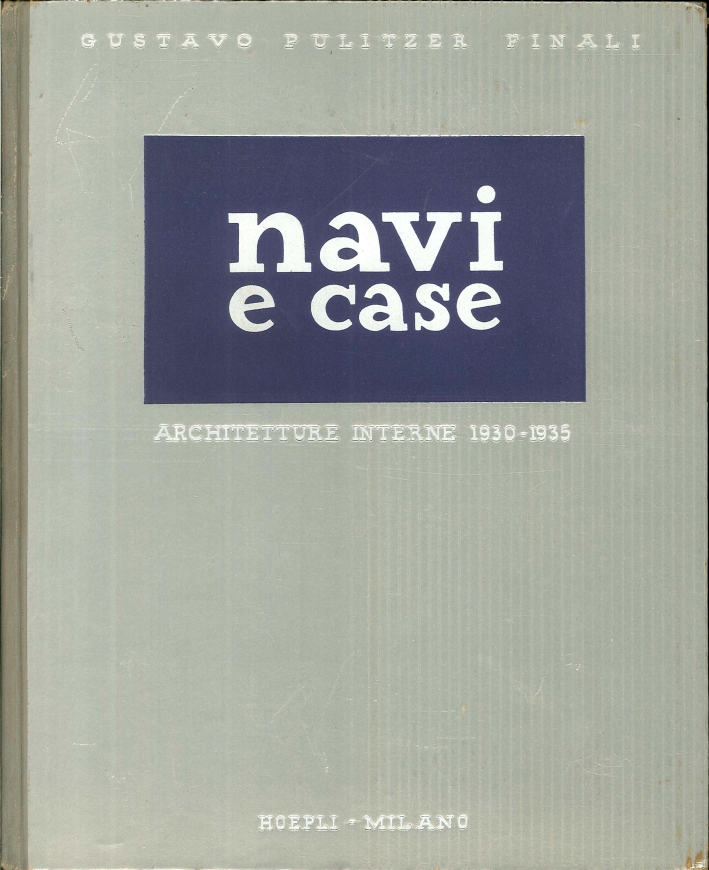 Navi e Case. Architetture Interne 1930 - 1935 Navi e Case. Architetture Interne 1930 - 1935