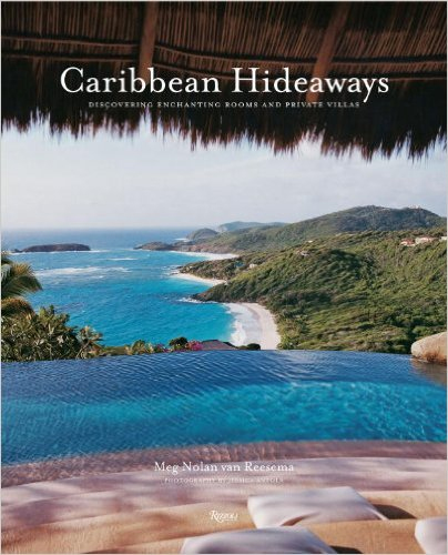 Caribbean Hideaways. Discovering Enchanting Rooms and Private Villas Caribbean Hideaways. Discovering Enchanting Rooms and Private Villas