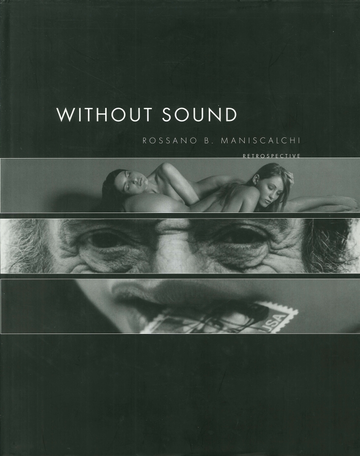 Without Sound. Rossano B. Maniscalchi. Retrospective. Without Sound. Rossano B. Maniscalchi. Retrospective.
