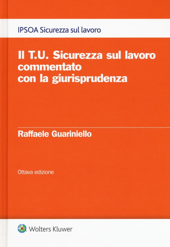 Il T.U. sicurezza sul lavoro commentato con la giurisprudenza. Con e-book Il T.U. sicurezza sul lavoro commentato con la giurisprudenza. Con e-book