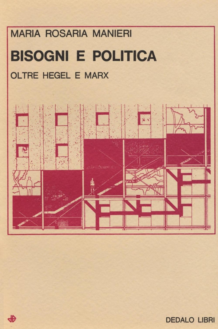 Bisogni e politica. Oltre Hegel e Marx Bisogni e politica. Oltre Hegel e Marx