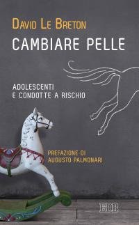 Cambiare pelle. Adolescenti e condotte a rischio Cambiare pelle. Adolescenti e condotte a rischio
