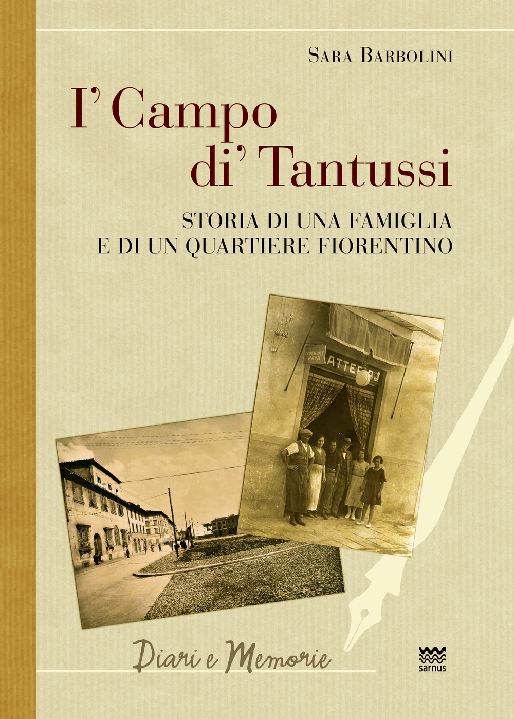 I' Campo Di' Tantussi. Storia di un Quartiere e di una Famiglia I' Campo Di' Tantussi. Storia di un Quartiere e di una Famiglia