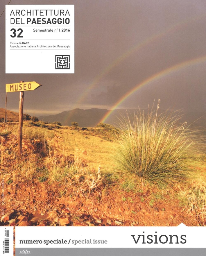 Architettura del paesaggio. Rivista semestrale dell'AIAPP Associazione Italiana di Architettura del Paesaggio.Vol. 32: Visions Architettura del paesaggio. Rivista semestrale dell'AIAPP Associazione Italiana di Architettura del Paesaggio.Vol. 32: Visions