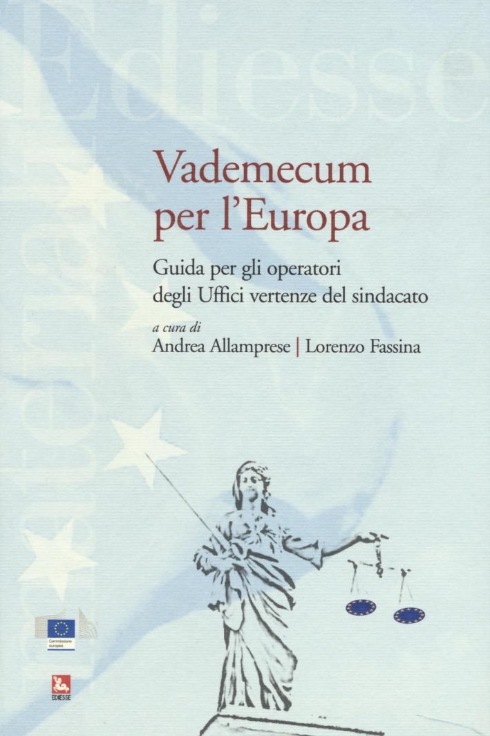 Vademecum per l'Europa. Guida per gli operatori degli Uffici vertenze del sindacato Vademecum per l'Europa. Guida per gli operatori degli Uffici vertenze del sindacato