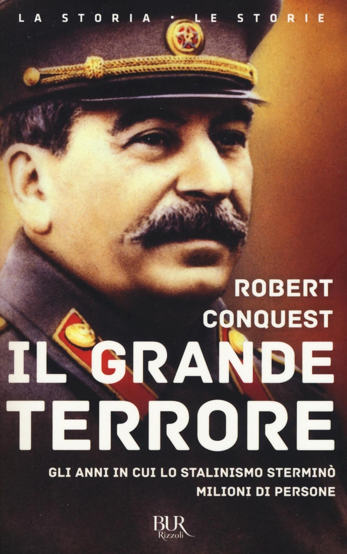 Il grande terrore. Gli anni in cui lo stalinismo sterminò milioni di persone Il grande terrore. Gli anni in cui lo stalinismo sterminò milioni di persone