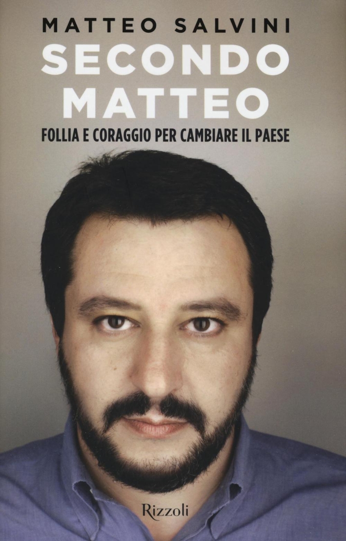Secondo Matteo. Follia e coraggio per cambiare il paese Secondo Matteo. Follia e coraggio per cambiare il paese