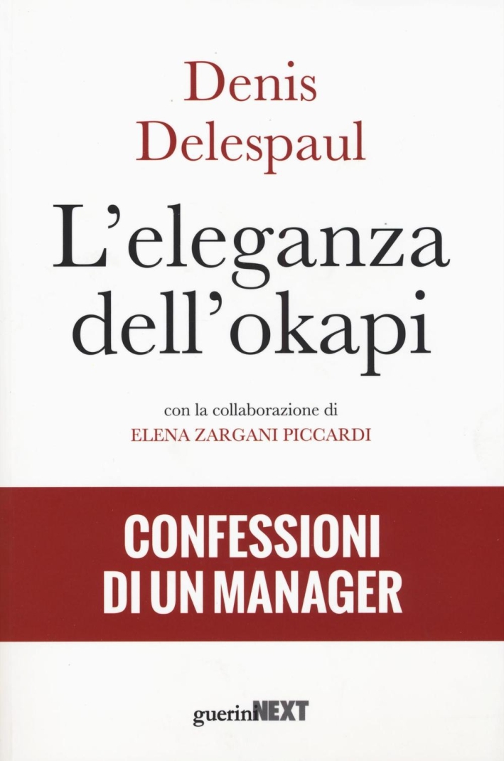 L'eleganza dell'okapi. Confessioni di un manager L'eleganza dell'okapi. Confessioni di un manager