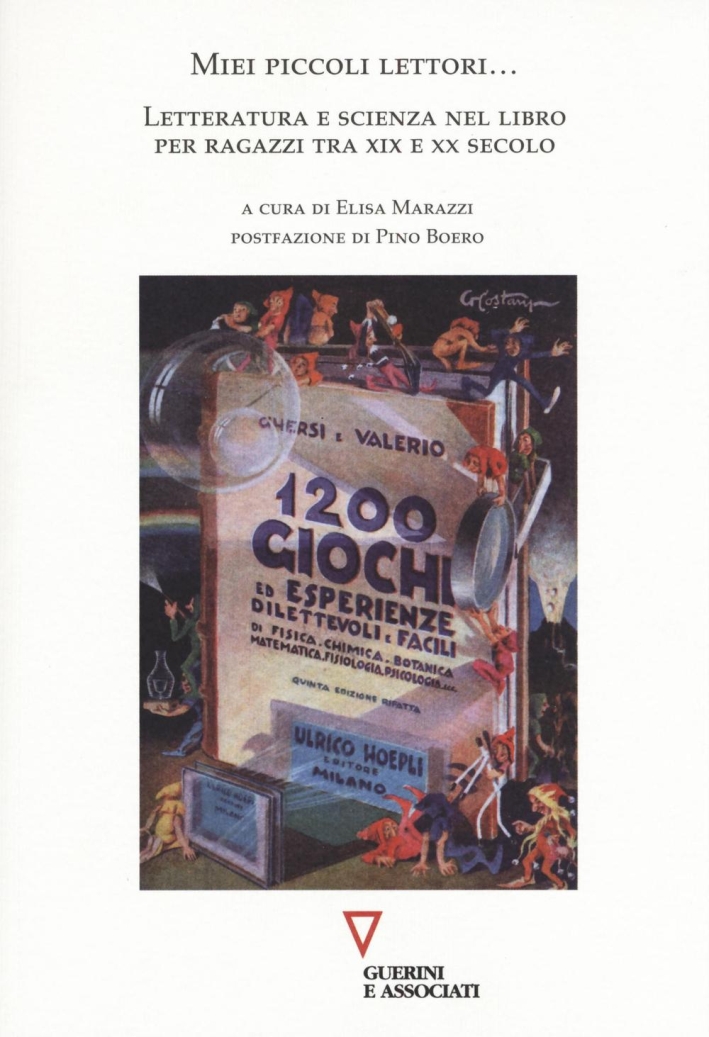 Miei piccoli lettori... Letteratura e scienza nel libro per ragazzi tra XIX e XX Secolo. Miei piccoli lettori... Letteratura e scienza nel libro per ragazzi tra XIX e XX Secolo.