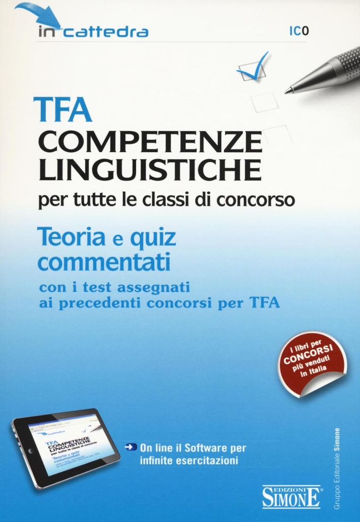 TFA competenze linguistiche per tutte le classi di concorso. Teoria e quiz commentati. Con software di simulazione. TFA competenze linguistiche per tutte le classi di concorso. Teoria e quiz commentati. Con software di simulazione.