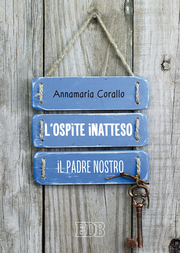 L'ospite inatteso. Il Padre Nostro L'ospite inatteso. Il Padre Nostro