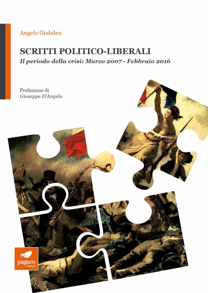 Scritti politico-liberali. Il periodo della crisi: Marzo 2007-Febbraio 2016 Scritti politico-liberali. Il periodo della crisi: Marzo 2007-Febbraio 2016