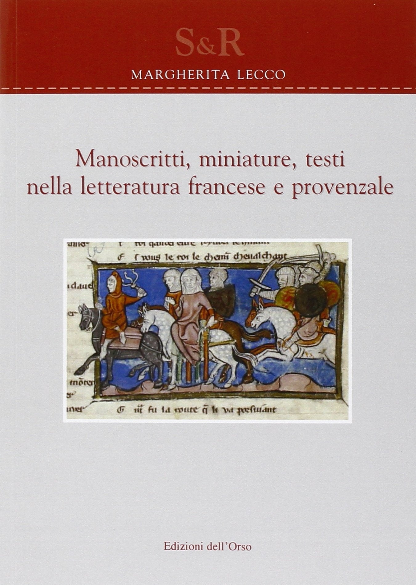 Manoscritti, miniature, testi nella letteratura francese e provenzale. Ediz. multilingue Manoscritti, miniature, testi nella letteratura francese e provenzale. Ediz. multilingue