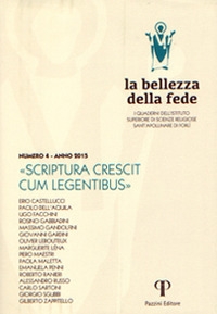 La bellezza della fede. I quaderni dell'Istituto di Scienze Religiose Sant'Apollinare di Forlì (2013). Vol. 4: Scriptura crescit cum legentibus La bellezza della fede. I quaderni dell'Istituto di Scienze Religiose Sant'Apollinare di Forlì (2013). Vol. 4: Scriptura crescit cum legentibus