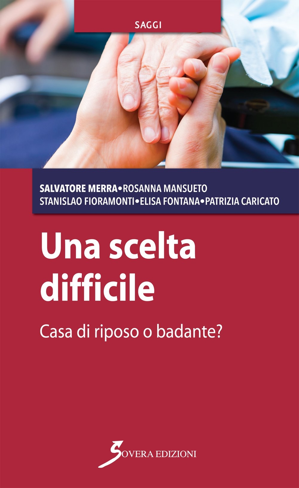Una scelta difficile. Casa di riposo o badante? Una scelta difficile. Casa di riposo o badante?