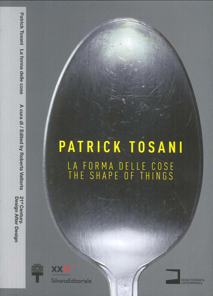 Patrick Tosani. La forma della cose. The shape of things Patrick Tosani. La forma della cose. The shape of things
