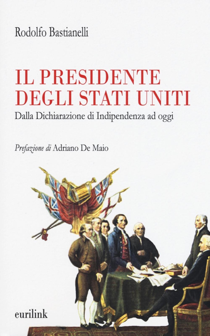 Il presidente degli Stati Uniti. Dalla dichiarazione di indipendenza ad oggi Il presidente degli Stati Uniti. Dalla dichiarazione di indipendenza ad oggi