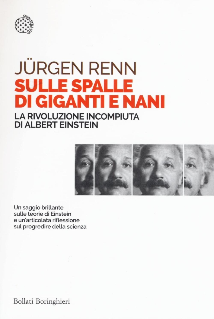 Sulle spalle di giganti e nani. La rivoluzione incompiuta di Albert Einstein Sulle spalle di giganti e nani. La rivoluzione incompiuta di Albert Einstein