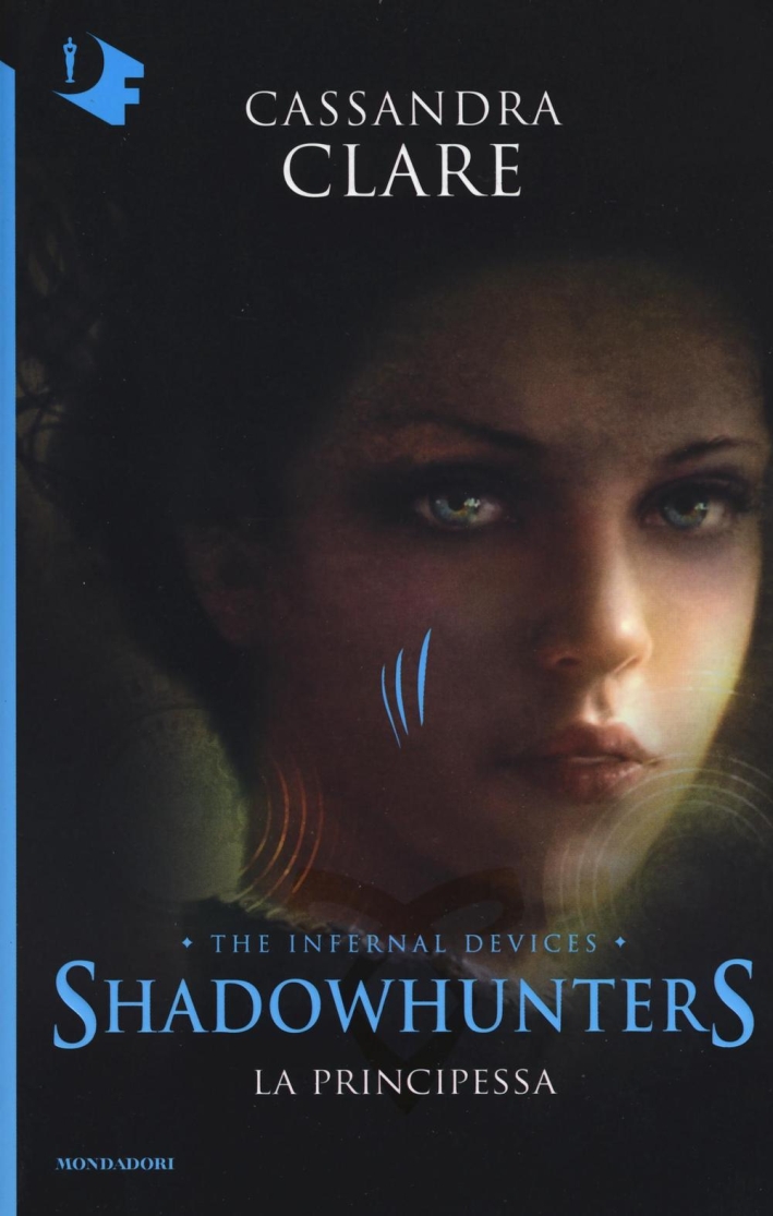 La principessa. Shadowhunters. The infernal devices. Vol. 3 La principessa. Shadowhunters. The infernal devices. Vol. 3