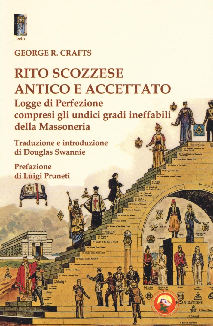 Rito scozzese antico e accettato. Logge di perfezione compresi gli undici gradi ineffabili della Massoneria Rito scozzese antico e accettato. Logge di perfezione compresi gli undici gradi ineffabili della Massoneria