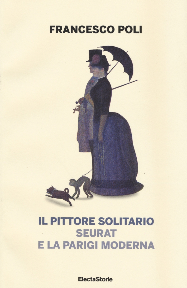 Il pittore solitario Seurat e la Parigi moderna Il pittore solitario Seurat e la Parigi moderna