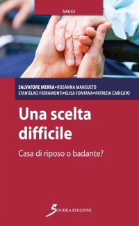 Una scelta difficile. Casa di riposo o badante?