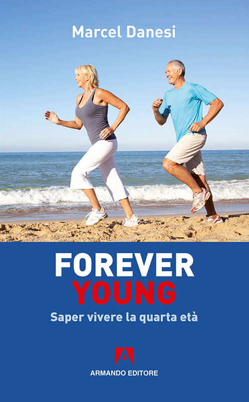 Forever young. Saper vivere la quarta età Forever young. Saper vivere la quarta età