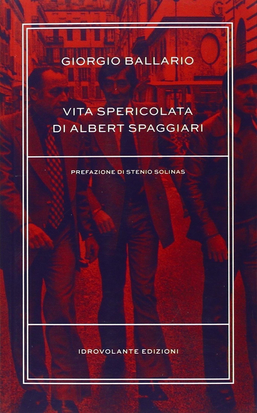Vita Spericolata di Albert Spaggiari Vita Spericolata di Albert Spaggiari