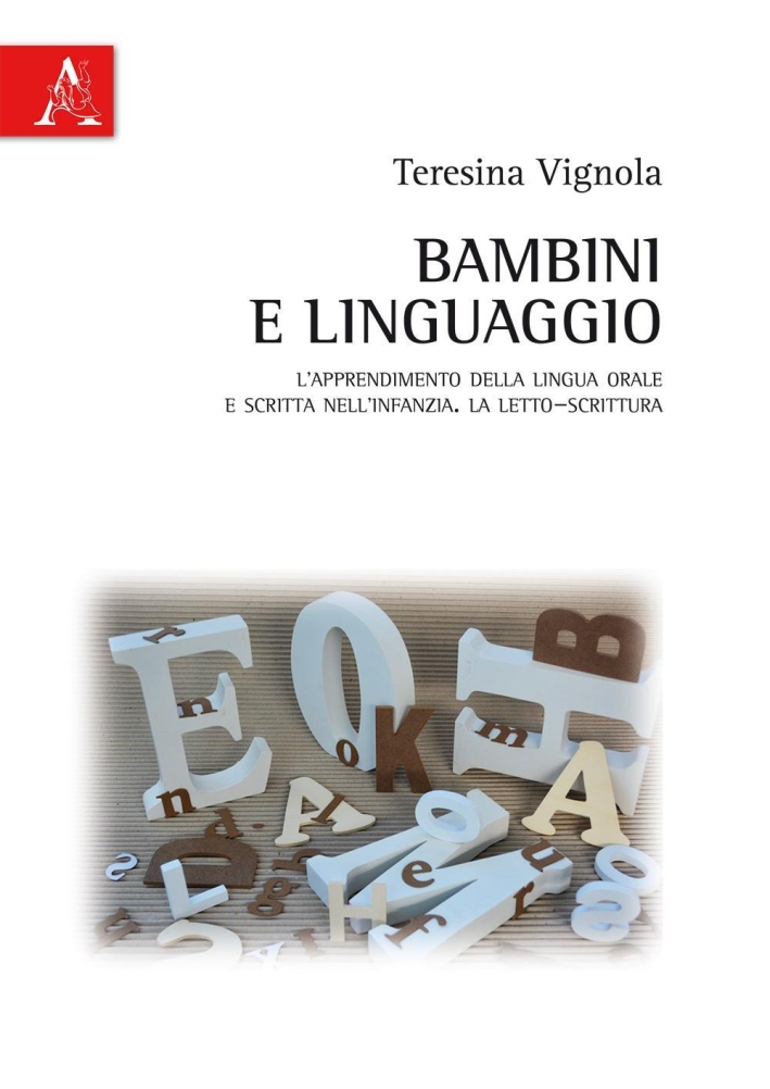 Bambini e linguaggio. L'apprendimento della lingua orale e scritta nell'infanzia. La letto-scrittura Bambini e linguaggio. L'apprendimento della lingua orale e scritta nell'infanzia. La letto-scrittura