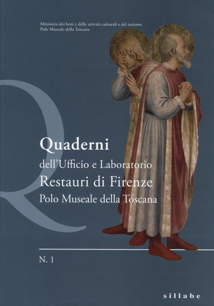 Quaderni dell'Ufficio e Laboratoro Restauri di Firenze. Polo Museale della Toscana. Vol. 1 Quaderni dell'Ufficio e Laboratoro Restauri di Firenze. Polo Museale della Toscana. Vol. 1