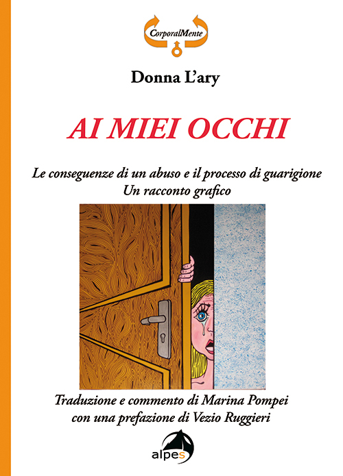 Ai miei occhi. Le conseguenze di un abuso e il processo di guarigione. Racconto grafico. Ediz. illustrata Ai miei occhi. Le conseguenze di un abuso e il processo di guarigione. Racconto grafico. Ediz. illustrata