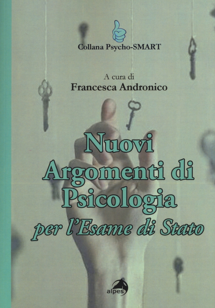 Nuovi argomenti di psicologia. Per l'esame di Stato Nuovi argomenti di psicologia. Per l'esame di Stato