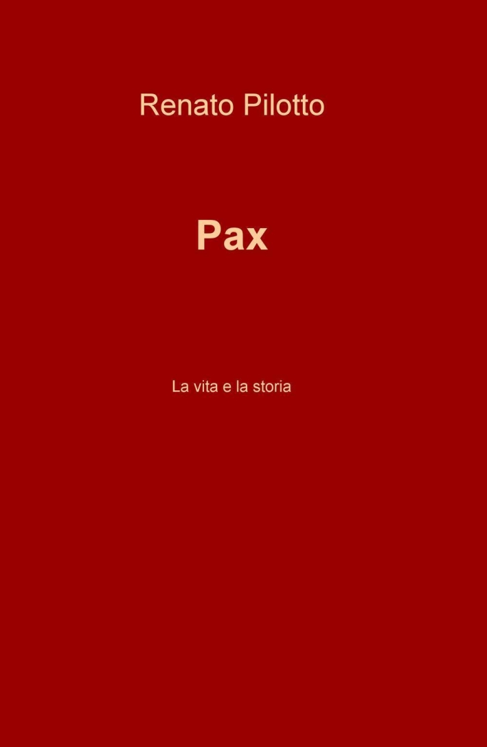 Pax. La vita e la storia Pax. La vita e la storia