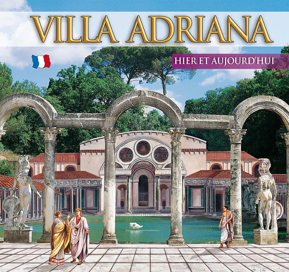 Guida Villa d'Este e Villa Adriana. Ieri e oggi. Hier et aujourd'hui Guida Villa d'Este e Villa Adriana. Ieri e oggi. Hier et aujourd'hui