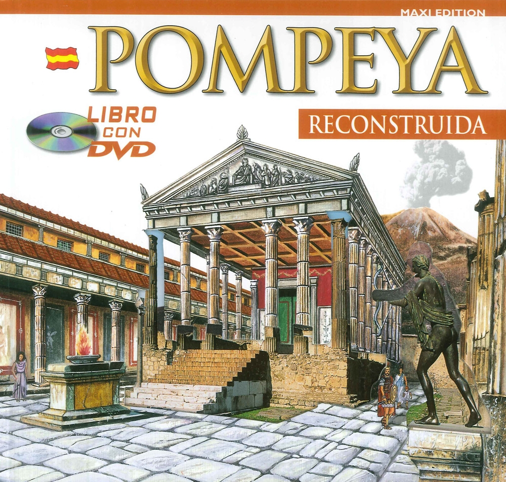 Pompei ricostruita. Pompeya Reconstruida. Maxi edition. Con DVD Pompei ricostruita. Pompeya Reconstruida. Maxi edition. Con DVD