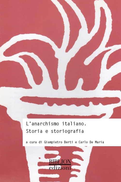 L'anarchismo italiano. Storia e storiografia L'anarchismo italiano. Storia e storiografia