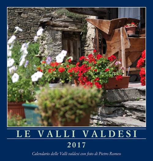 Le valli valdesi 2017. Calendario. Ediz. multilingue Le valli valdesi 2017. Calendario. Ediz. multilingue