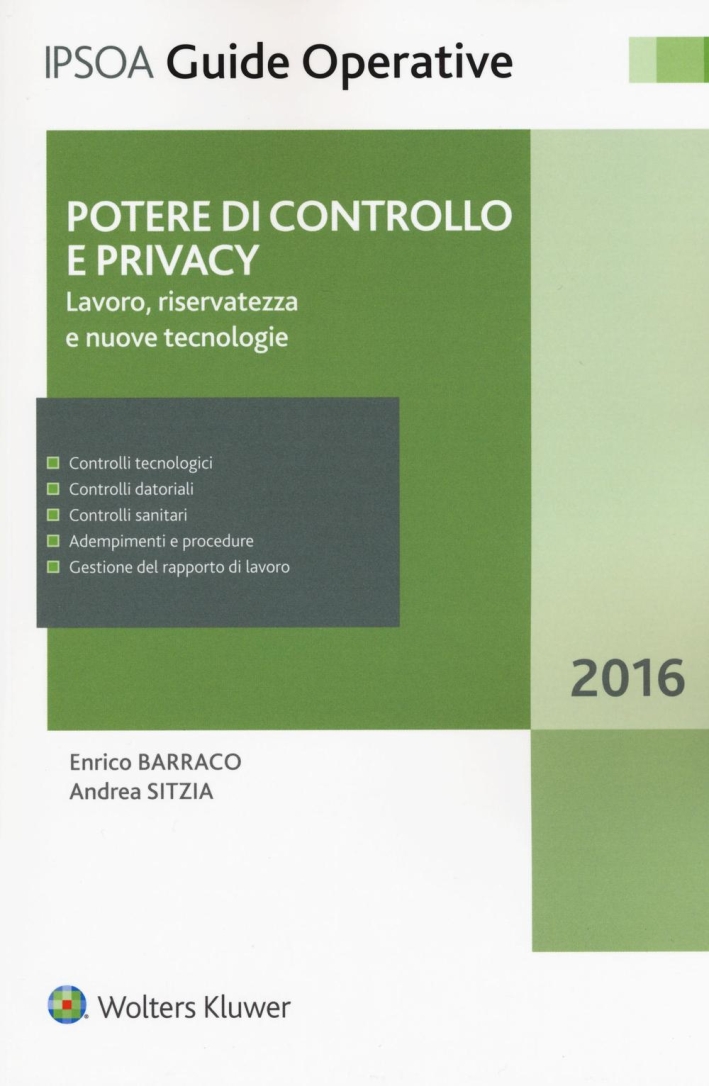Potere di controllo e privacy. Lavoro, riservatezza e nuove tecnologie Potere di controllo e privacy. Lavoro, riservatezza e nuove tecnologie