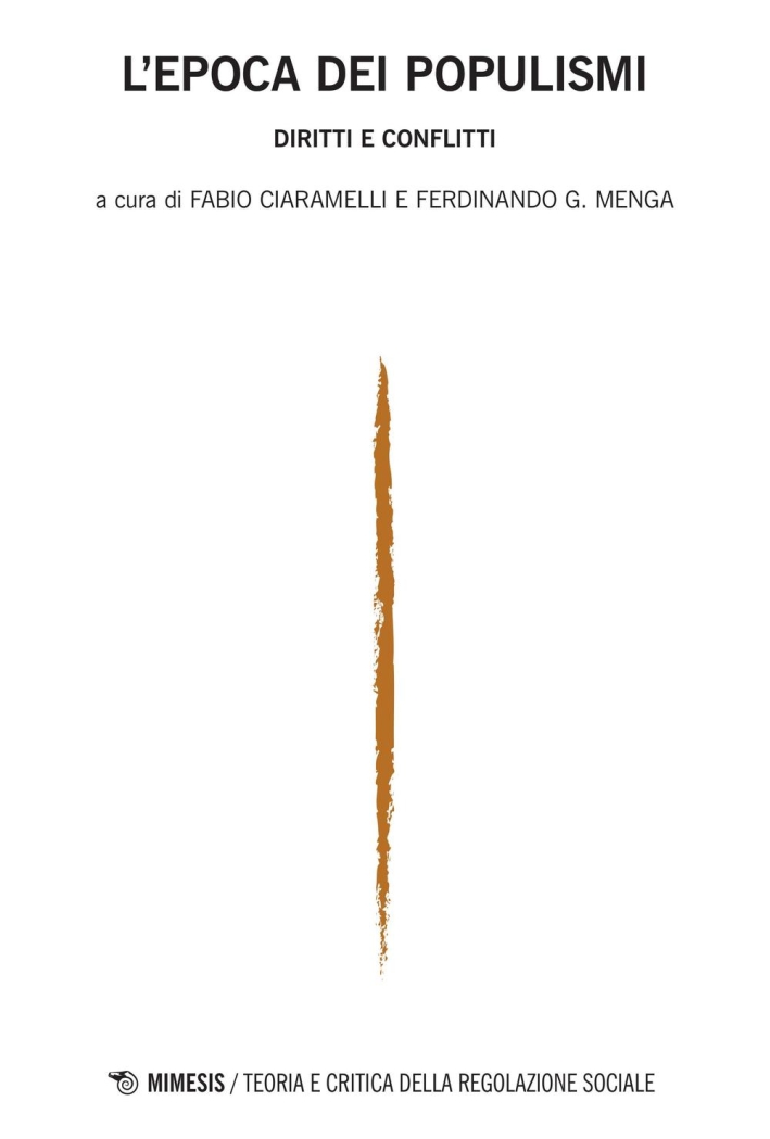 L'epoca dei populismi. Diritti e conflitti. Teoria e critica della regolazione sociale (2015). Vol. 2 L'epoca dei populismi. Diritti e conflitti. Teoria e critica della regolazione sociale (2015). Vol. 2