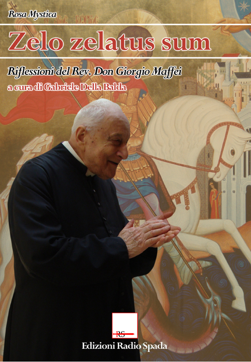 Zelo zelatus sum. Riflessioni del rev. don Giorgio Maffei Zelo zelatus sum. Riflessioni del rev. don Giorgio Maffei