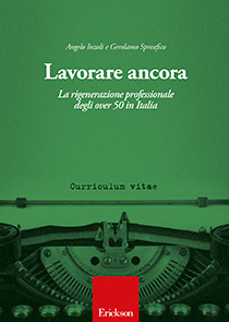 Lavorare ancora. La rigenerazione professionale degli over 50 in Italia Lavorare ancora. La rigenerazione professionale degli over 50 in Italia