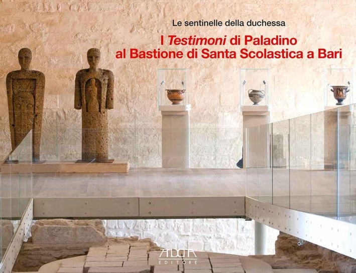 Le Sentinelle della Duchessa. I Testimoni di Paladino al Bastione di Santa Scolastica di Bari. Le Sentinelle della Duchessa. I Testimoni di Paladino al Bastione di Santa Scolastica di Bari.